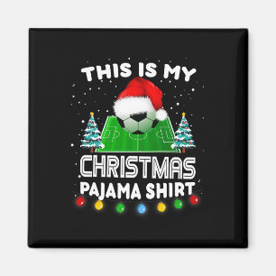 This Is My Christmas Pajama Shirts Soccer Santa Bo Magnet