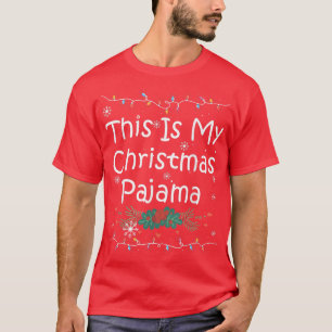 This Is My Christmas Pajama Snow Xmas Lights Funny T-Shirt