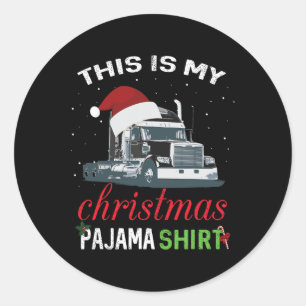 This Is My Christmas Pajama Truck Driver Xmas Gift Classic Round Sticker