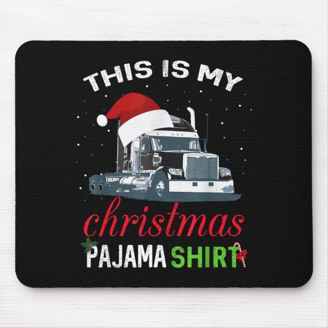 This Is My Christmas Pajama Truck Driver Xmas Gift Mouse Pad (Front)