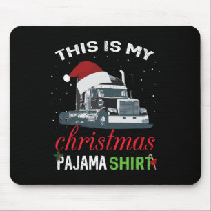This Is My Christmas Pajama Truck Driver Xmas Gift Mouse Pad