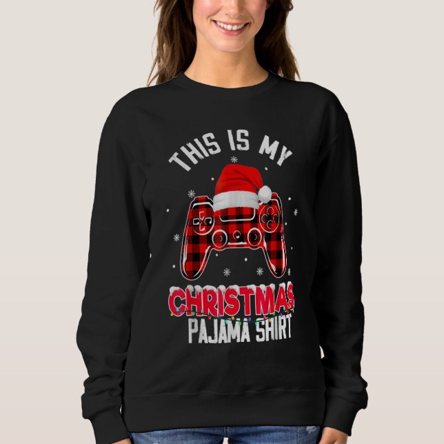 This Is My Christmas Pajama  Video Game Xmas 8 Sweatshirt (Front)