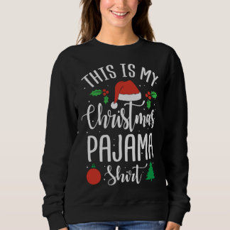 This is my christmas pajama Xmas Gift Sweatshirt