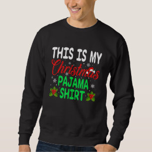 This Is My Christmas Pajama     Xmas Holiday Party Sweatshirt