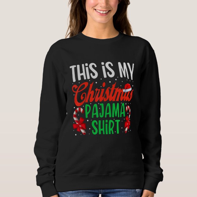 This Is My Christmas Pajama  Xmas Santa Hat  8 Sweatshirt (Front)