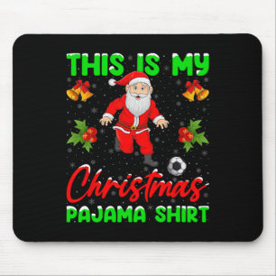 This Is My Christmas Pajamas Santa Playing Soccer  Mouse Pad