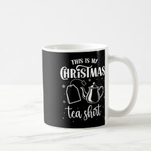 This Is My Christmas Tea Shirt Funny Tea Lover Pun Coffee Mug