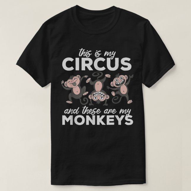 This Is My Circus and These Are My Monkeys Parade  T-Shirt (Design Front)