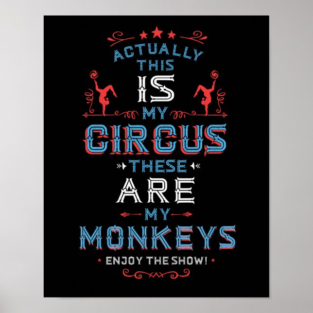 This IS My Circus these ARE my Monkeys Art Print (Front)