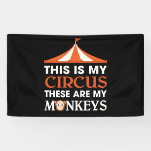 This Is My Circus These Are My Monkeys Banner