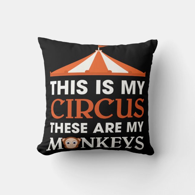 This Is My Circus These Are My Monkeys Cushion (Front)