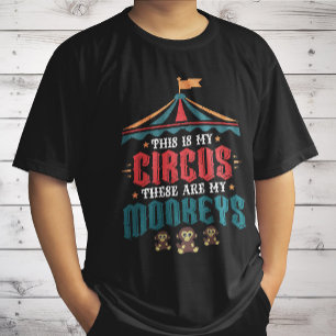 This is My Circus These Are My Monkeys T-Shirt