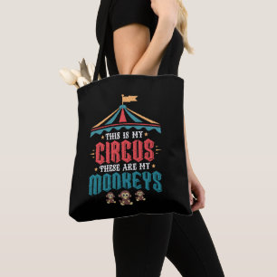 This is My Circus These Are My Monkeys Tote Bag