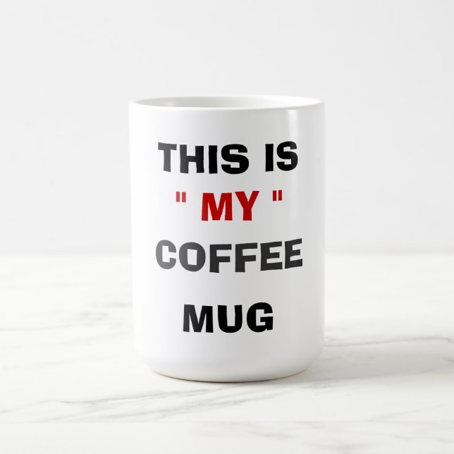 THIS IS " MY " COFFEE MUG (Center)