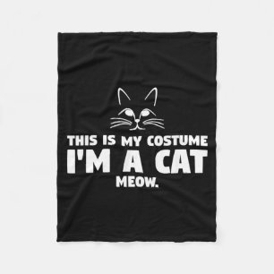 This Is My Costume Im A Cat Meow _ Funny Halloween Fleece Blanket