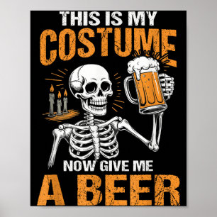This Is My Costume Now Give Me A Beer Halloween Sk Poster