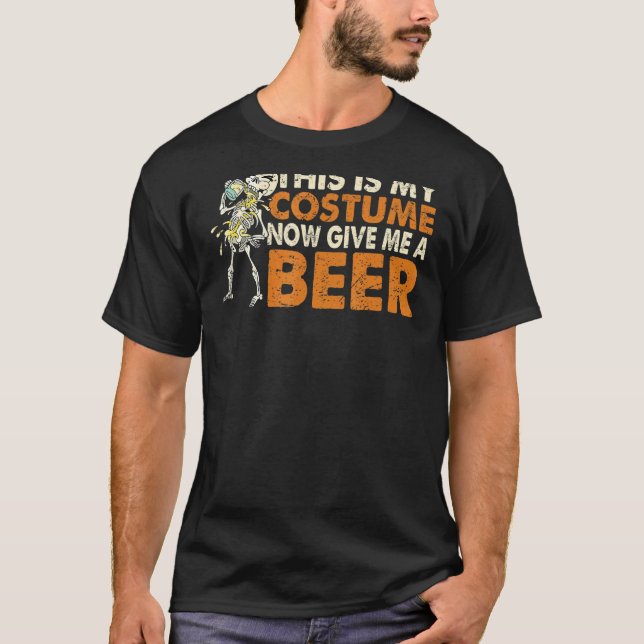 This Is My Costume Now Give Me A Beer T-Shirt (Front)