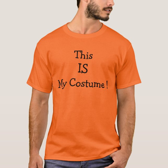 This IS My Costume ! T-Shirt (Front)