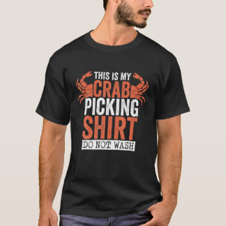 This Is My Crab Picking Do Not Wash, Crab Fishing T-Shirt