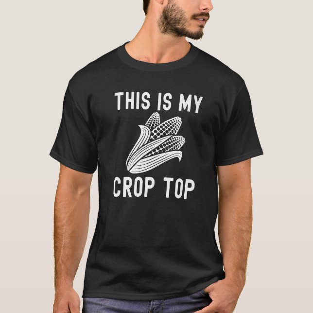 This is My Crop Top Corn  Corn  Farmer Farming  3 (Front)