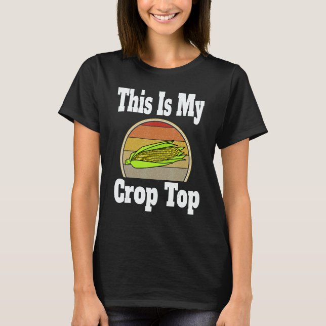 This Is My Crop Top Farmer  Corn  Farming Humor 1 (Front)