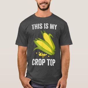 This Is My Crop Top Funny Farmer Farming Corn Love
