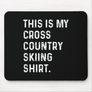 This Is My Cross Country Skiing Shirt - Skier Ski Mouse Pad