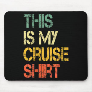 This Is My Cruise Shirt Funny Love Cruising Vacati Mouse Pad