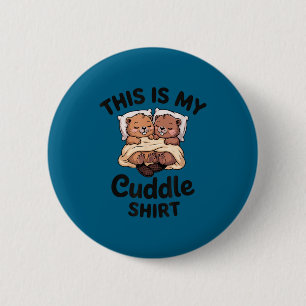 This Is My Cuddle Shirt Cute Beavers Funny 6 Cm Round Badge