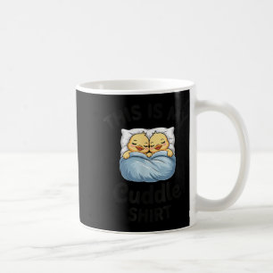 This Is My Cuddle Shirt Cute Duckling Couple Cozy Coffee Mug