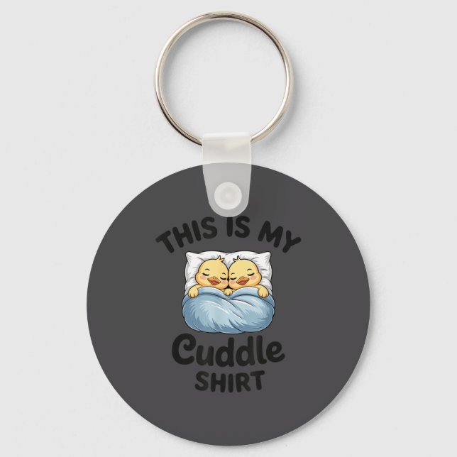 This Is My Cuddle Shirt Cute Duckling Couple Cozy  Key Ring (Front)