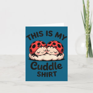 This Is My Cuddle Shirt Cute Ladybug Couple  Card