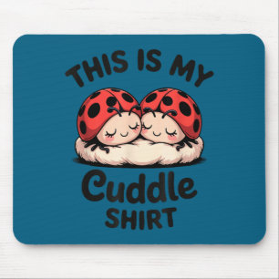 This Is My Cuddle Shirt Cute Ladybug Couple  Mouse Pad
