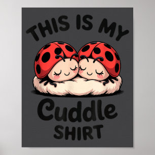 This Is My Cuddle Shirt Cute Ladybug Couple  Poster
