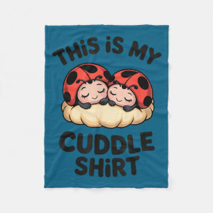 This Is My Cuddle Shirt Cute Ladybugs Cozy Matchin Fleece Blanket