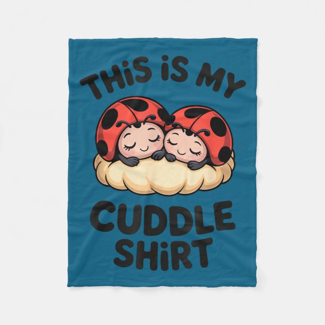 This Is My Cuddle Shirt Cute Ladybugs Cozy Matchin Fleece Blanket (Front)