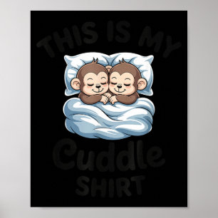 This Is My Cuddle Shirt Cute Monkey Couple Poster