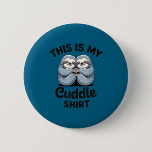 This Is My Cuddle Shirt Cute Sloth Couple  6 Cm Round Badge