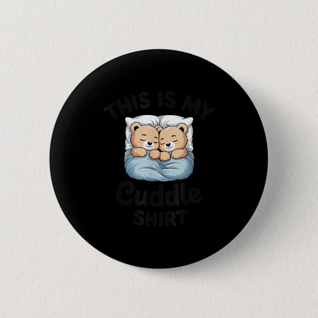 This Is My Cuddle Shirt Cute Teddy Bear Couple  6 Cm Round Badge (Front)
