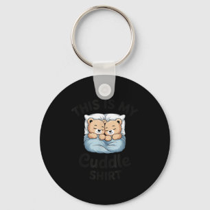 This Is My Cuddle Shirt Cute Teddy Bear Couple  Key Ring
