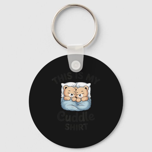 This Is My Cuddle Shirt Cute Teddy Bear Couple  Key Ring (Front)
