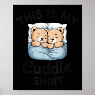 This Is My Cuddle Shirt Cute Teddy Bear Couple  Poster