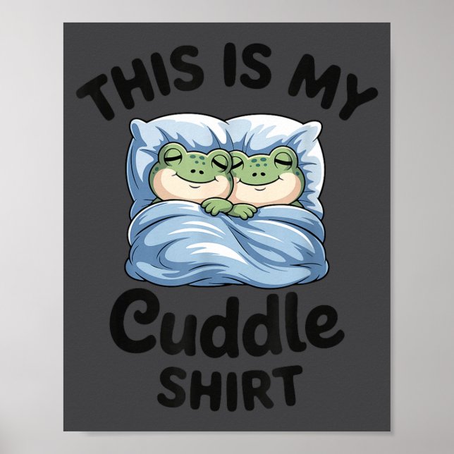 This Is My Cuddle Shirt Funny Frog Couple  Poster (Front)