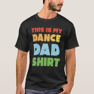 This Is My Dance Dad T-Shirt