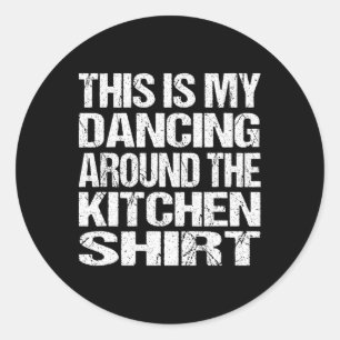 This Is My Dancing Around The Kitchen Classic Round Sticker