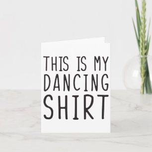 This Is My Dancing Shirt Funny Dancing  Card