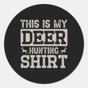 This Is My Deer Hunting Shirt  Classic Round Sticker
