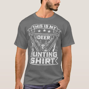 this is my deer hunting T-Shirt