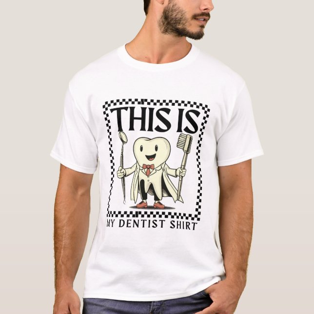 This is my dentist shirt (Front)