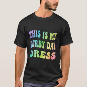 This Is My Derby Day Dress Ky Derby Day 2023 Horse T-Shirt
